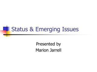 Status &amp; Emerging Issues