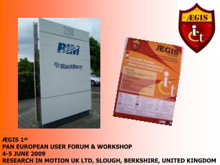 ÆGIS 1 st PAN EUROPEAN USER FORUM &amp; WORKSHOP 4-5 JUNE 2009