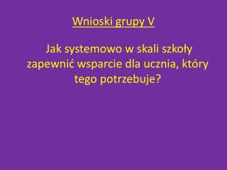 Wnioski grupy V