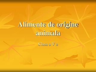 Alimente de origine animala