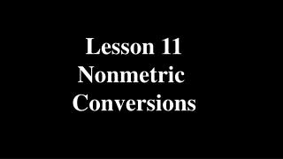 Lesson 11 Nonmetric Conversions