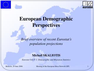 European Demographic Perspectives Brief overview of recent Eurostat’s population projections