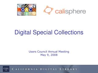 Digital Special Collections Users Council Annual Meeting May 9, 2008