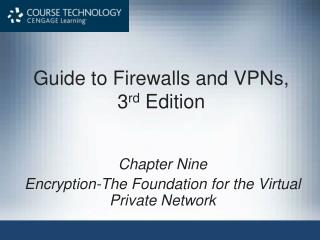 Guide to Firewalls and VPNs, 3 rd  Edition