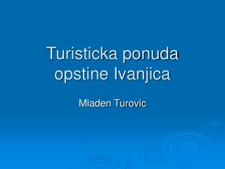 Turisticka ponuda opstine Ivanjica