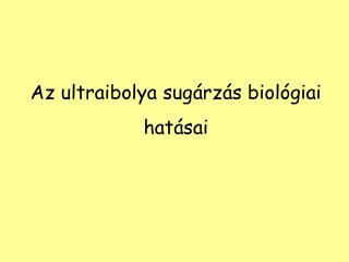 Az ultraibolya sug árzás biológiai hatása i