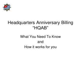 Headquarters Anniversary Billing “HQAB”