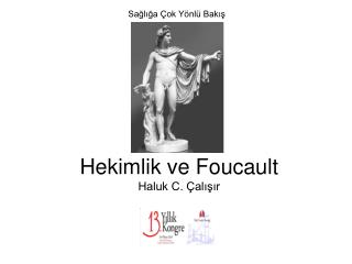 Hekimlik ve Foucault Haluk C. Çalışır