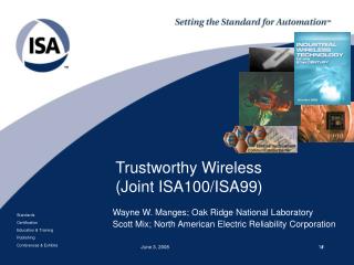 Trustworthy Wireless (Joint ISA100/ISA99)