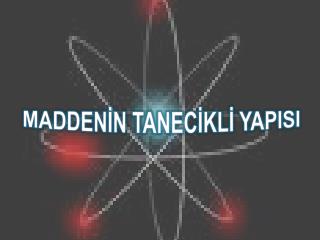 MADDENİN TANECİKLİ YAPISI