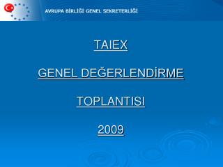 TAIEX GENEL DEĞERLENDİRME TOPLANTISI 2009