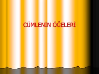 CÜMLENİN ÖĞELERİ