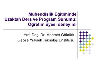 Mühendislik Eğitiminde Uzaktan Ders ve Program Sunumu: Öğretim üyesi deneyimi