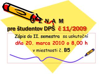 O Z N A M pre študentov DPŠ č 11/2009