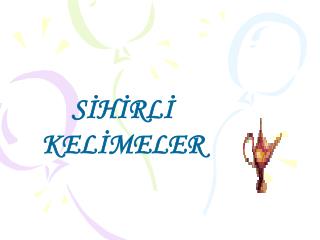 SİHİRLİ KELİMELER