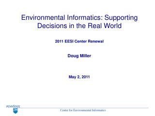 Environmental Informatics: Supporting Decisions in the Real World 2011 EESI Center Renewal