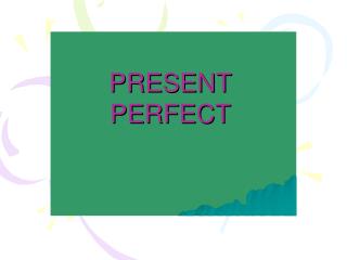 PRESENT PERFECT