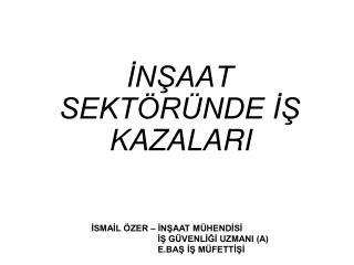 İNŞAAT SEKTÖRÜNDE İŞ KAZALARI