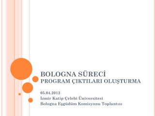 BOLOGNA SÜRECİ PROGRAM ÇIKTILARI OLUŞTURMA