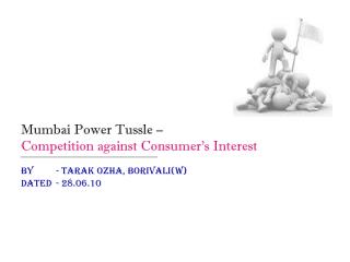 Mumbai Power Tussle – Competition against Consumer’s Interest