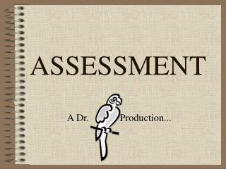 ASSESSMENT