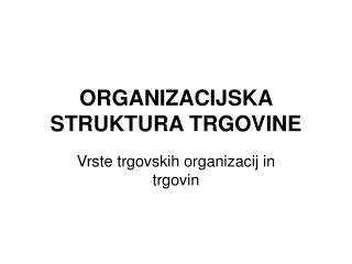 ORGANIZACIJSKA STRUKTURA TRGOVINE