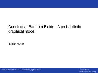 Conditional Random Fields - A probabilistic graphical model