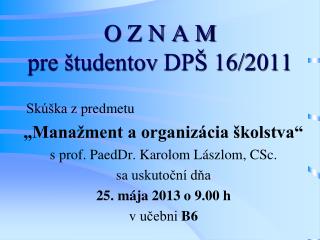 O Z N A M pre študentov DPŠ 16/2011