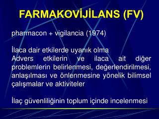 FARMAKOVİJİLANS (FV) pharmacon + vigilancia (1974) İlaca dair etkilerde uyanık olma