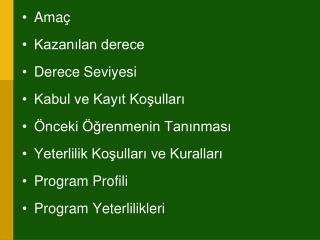 Amaç Kazanılan derece Derece Seviyesi Kabul ve Kayıt Koşulları Önceki Öğrenmenin Tanınması