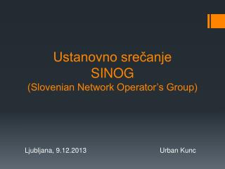 Ustanovno srečanje SINOG (Slovenian Network Operator’s Group)