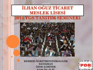 İLHAN OĞUZ TİCARET MESLEK LİSESİ 2014 YGS TANITIM SEMİNERİ