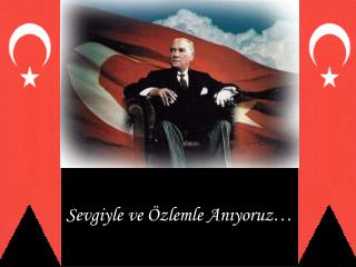 Sevgiyle ve Özlemle Anıyoruz…