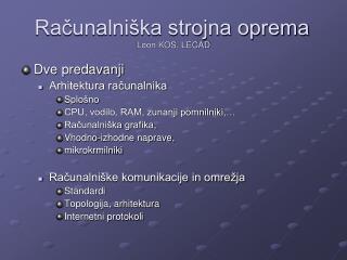 Računalniška strojna oprema	 Leon KOS, LECAD