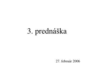 3 . p rednáška