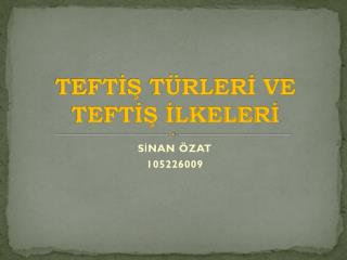 TEFTİŞ TÜRLERİ VE TEFTİŞ İLKELERİ