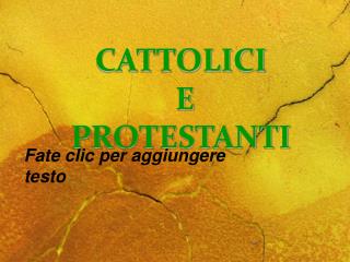 CATTOLICI E PROTESTANTI