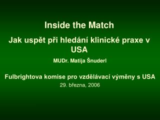 Inside the M a tch Jak uspět při hledání klinické praxe v USA