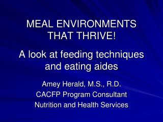MEAL ENVIRONMENTS THAT THRIVE! A look at feeding techniques and eating aides