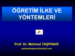 Prof. Dr. Mehmet TAŞPINAR mehmettaspinar@hotmail