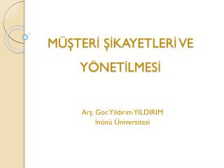 MÜŞTERİ ŞİKAYETLERİ VE YÖNETİLMESİ