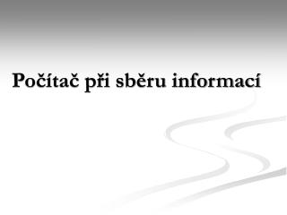 Počítač při sběru informací