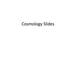 Cosmology Slides