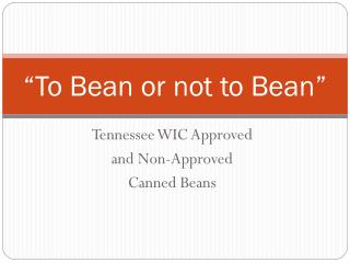 “To Bean or not to Bean”