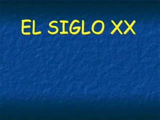 EL SIGLO XX