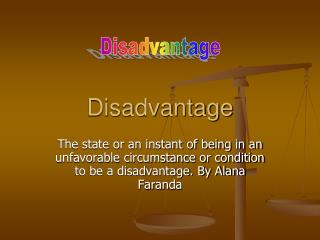 Disadvantage