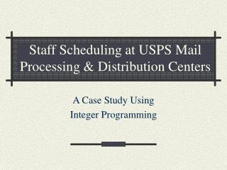 Staff Scheduling at USPS Mail Processing &amp; Distribution Centers
