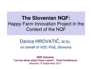 The Slovenian NQF : Happy Farm I nnovation Project in the C ontext of the NQF