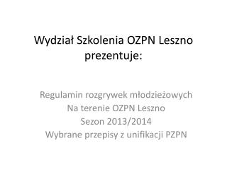 Wydział Szkolenia OZPN Leszno prezentuje: