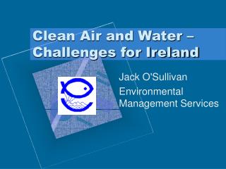 Clean Air and Water – Challenges for Ireland